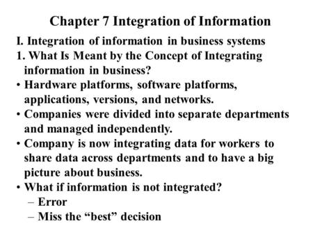 Chapter 7 Integration of Information I. Integration of information in business systems 1. What Is Meant by the Concept of Integrating information in business?