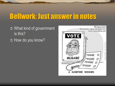 Bellwork: Just answer in notes  What kind of government is this?  How do you know?