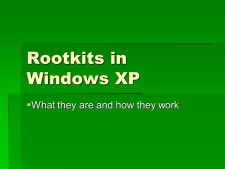 Rootkits in Windows XP  What they are and how they work.