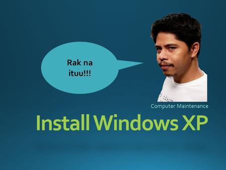 Install Windows XP Computer Maintenance Rak na ituu!!!