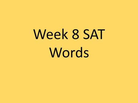 Week 8 SAT Words.