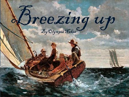 Breezing up By Olympia Nakos.