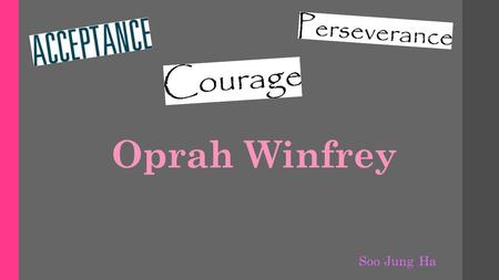 Oprah Winfrey Soo Jung Ha. Synopsis Oprah Winfrey, one of the most influential people in the world, indeed creates an intimate connection with people.