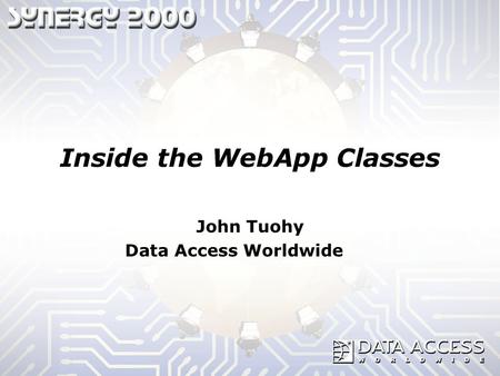 Inside the WebApp Classes John Tuohy Data Access Worldwide.