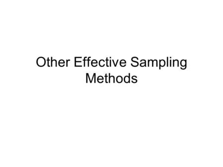 Other Effective Sampling Methods. Definitions Frame = A list of all the individuals within the population.