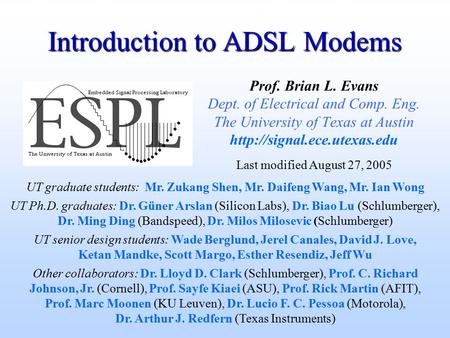 Introduction to ADSL Modems Prof. Brian L. Evans Dept. of Electrical and Comp. Eng. The University of Texas at Austin  UT graduate.