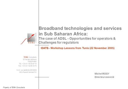 Property of TERA Consultants CONSULTANTS T E R A IDATE– Workshop Lessons from Tunis (22 November 2005) TERA Consultants 32 rue des Jeûneurs 75002 PARIS.