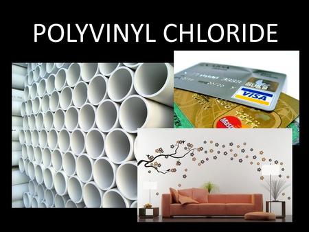 POLYVINYL CHLORIDE.