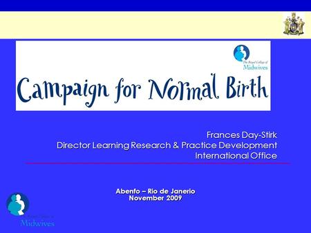 Abenfo – Rio de Janerio November 2009 Frances Day-Stirk Director Learning Research & Practice Development International Office.