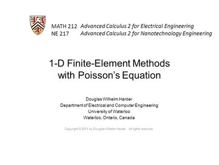 MATH 212 NE 217 Douglas Wilhelm Harder Department of Electrical and Computer Engineering University of Waterloo Waterloo, Ontario, Canada Copyright © 2011.