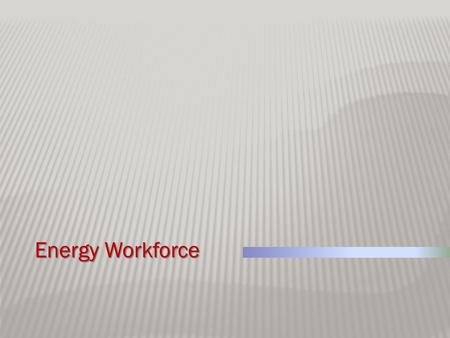 Energy Workforce. AB 32 2020: Reduce greenhouse gas emissions by 30% from BAU* 2020: Reduce greenhouse gas emissions by 30% from BAU* 2020: Achieve statewide.