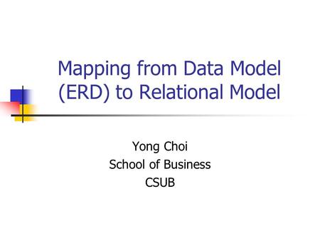 Mapping from Data Model (ERD) to Relational Model