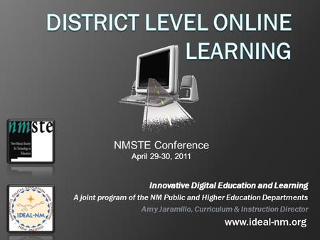 Innovative Digital Education and Learning A joint program of the NM Public and Higher Education Departments Amy Jaramillo, Curriculum & Instruction Director.