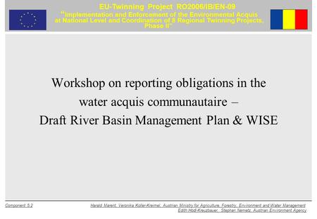 Component 5.2 Harald Marent, Veronika Koller-Kreimel, Austrian Ministry for Agriculture, Forestry, Environment and Water Management Edith Hödl-Kreuzbauer,