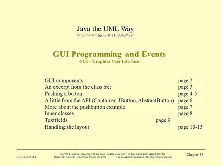 Java the UML Way  versjon 2002-04-17 Only to be used in connection with the book Java the UML Way, by Else Lervik and.