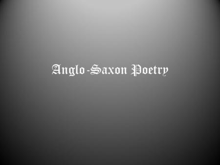 Anglo-Saxon Poetry. Mead-Hall A place where the lord and his followers shared fire, food, drink and entertainment. SYMBOL = Home.