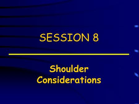 SESSION 8 Shoulder Considerations. Objectives Identify shoulder/edge support types Describe benefits of each type Discuss how edge support conditions.