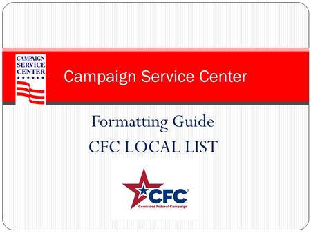 Formatting Guide CFC LOCAL LIST Campaign Service Center.