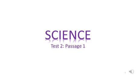 SCIENCE Test 2: Passage 1.