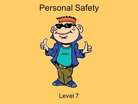 Personal Safety Level 7. Hey Everybody! My name is Tek. I ’ m going to be your guide today! I ’ m a part of i-SAFE America, and we are concerned with.