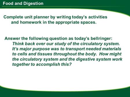 Complete unit planner by writing today’s activities and homework in the appropriate spaces. Answer the following question as today’s bellringer: Think.