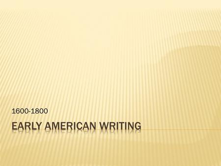 1600-1800.  First permanent colony established in Jamestown in 1607  By 1733 English colonies stretched all along the Atlantic coast.  The meeting.