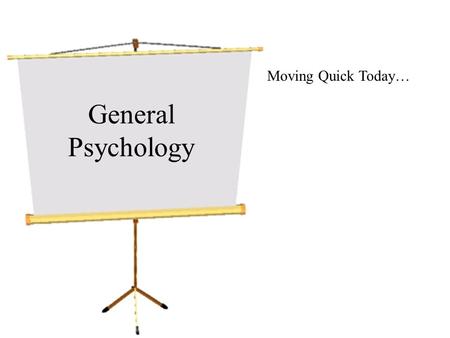 General Psychology Moving Quick Today…. Scripture Matthew 5:4 Blessed are those who mourn, for they will be comforted. They that mourn - Either for their.