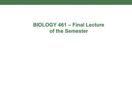 BIOLOGY 461 – Final Lecture of the Semester. Chapter 12 - Hormones & Learning.