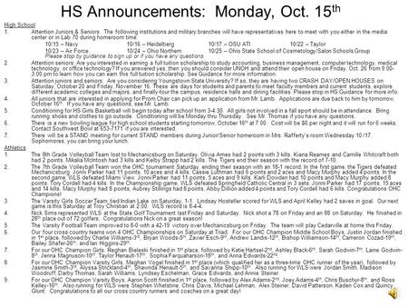 HS Announcements: Monday, Oct. 15 th High School 1.Attention Juniors & Seniors. The following institutions and military branches will have representatives.