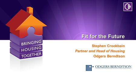 Fit for the Future Stephen Crookbain Partner and Head of Housing Odgers Berndtson.