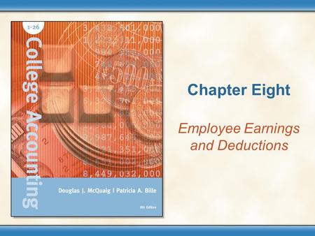 Chapter Eight Employee Earnings and Deductions. Copyright © Houghton Mifflin Company. All rights reserved. 8 - 2 Performance Objectives 1.Understand the.