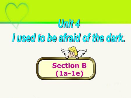 Section B (1a-1e). Talk about the pictures using used to and now. He used to be short/outgoing, but now he is very tall/serious.