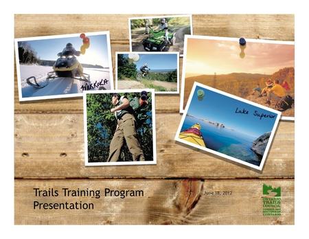 Trails Training Program Presentation June 18, 2012.