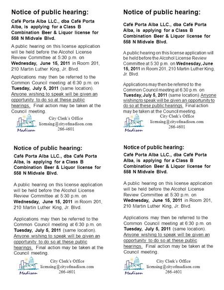 Notice of public hearing: Café Porta Alba LLC., dba Café Porta Alba, is applying for a Class B Combination Beer & Liquor license for 558 N Midvale Blvd.