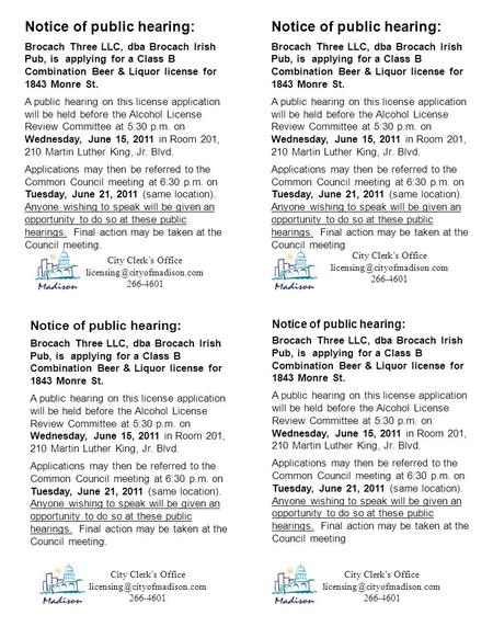 Notice of public hearing: Brocach Three LLC, dba Brocach Irish Pub, is applying for a Class B Combination Beer & Liquor license for 1843 Monre St. A public.