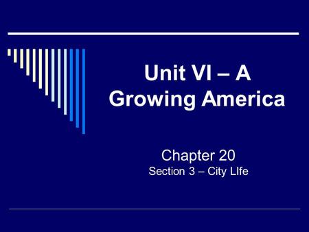 Unit VI – A Growing America