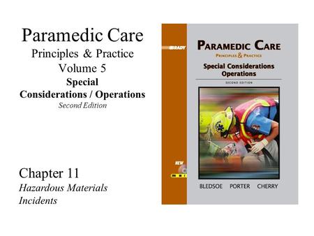 Paramedic Care Principles & Practice Volume 5 Special Considerations / Operations Second Edition Chapter 11 Hazardous Materials Incidents.