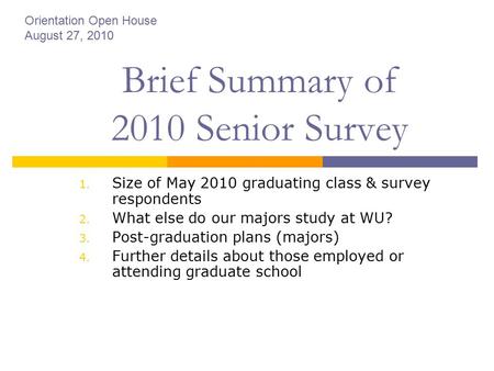 Brief Summary of 2010 Senior Survey 1. Size of May 2010 graduating class & survey respondents 2. What else do our majors study at WU? 3. Post-graduation.