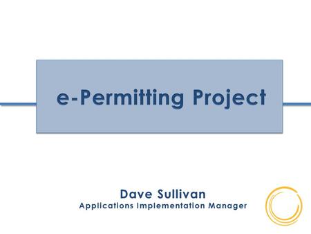 Dave SullivanDave Sullivan Applications Implementation ManagerApplications Implementation Manager.