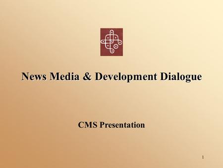 1 News Media & Development Dialogue CMS Presentation.