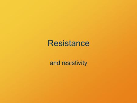 Resistance and resistivity. Current Current is sort of a vector Direction is constrained by conductor Restricted to forward or backward (+ or –)