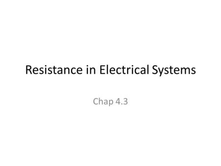 Resistance in Electrical Systems Chap 4.3. Objectives Explain the difference between conductors, insulators & semiconductors. Define electrical resistance.