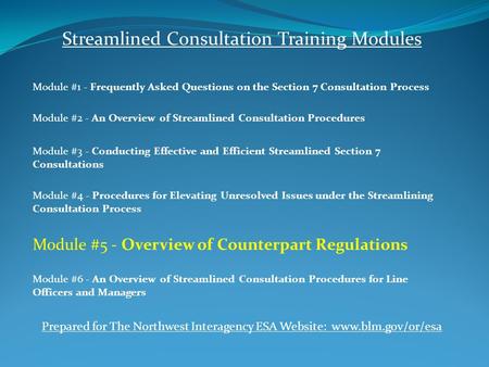 Streamlined Consultation Training Modules Module #1 - Frequently Asked Questions on the Section 7 Consultation Process Module #2 - An Overview of Streamlined.