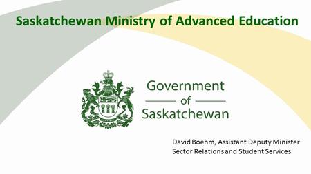 David Boehm, Assistant Deputy Minister Sector Relations and Student Services Saskatchewan Ministry of Advanced Education.