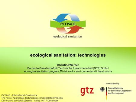 Ecosan – principles, technologies, projects Appropriate Technologies in Ccooperation Projects,16-17.12.05, Brescia 1 ecological sanitation: technologies.