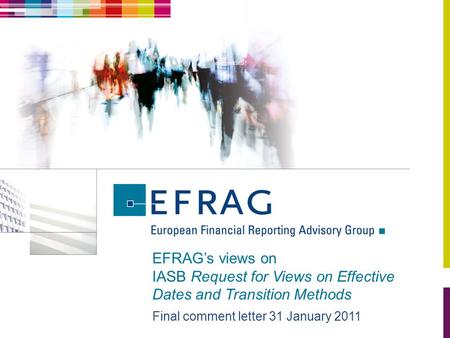 EFRAG’s views on IASB Request for Views on Effective Dates and Transition Methods Final comment letter 31 January 2011.