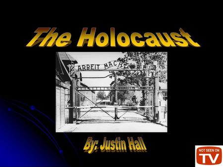 The Holocaust By: Justin Hall.