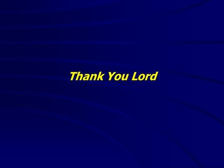 Thank You Lord. Happy Thanksgiving Day Thank You Lord I love the Lord, and I am will to do anything for Him Psalms 84:10(KJV) 10 For a day in thy courts.