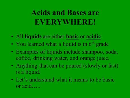 Acids and Bases are EVERYWHERE!