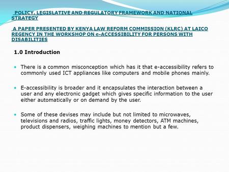 POLICY, LEGISLATIVE AND REGULATORY FRAMEWORK AND NATIONAL STRATEGY A PAPER PRESENTED BY KENYA LAW REFORM COMMISSION (KLRC) AT LAICO REGENCY IN THE WORKSHOP.